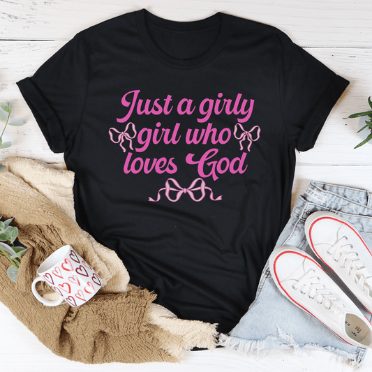 Just A Girly Girl Who Loves God Tee-0
